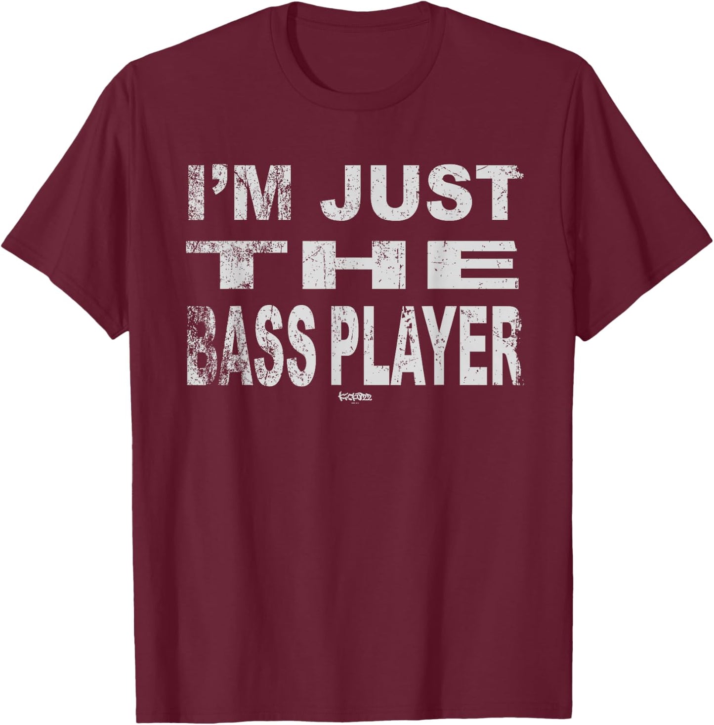I'm Just The Bass Player - Funny music bass T-Shirt - T-Shirt | Maroon