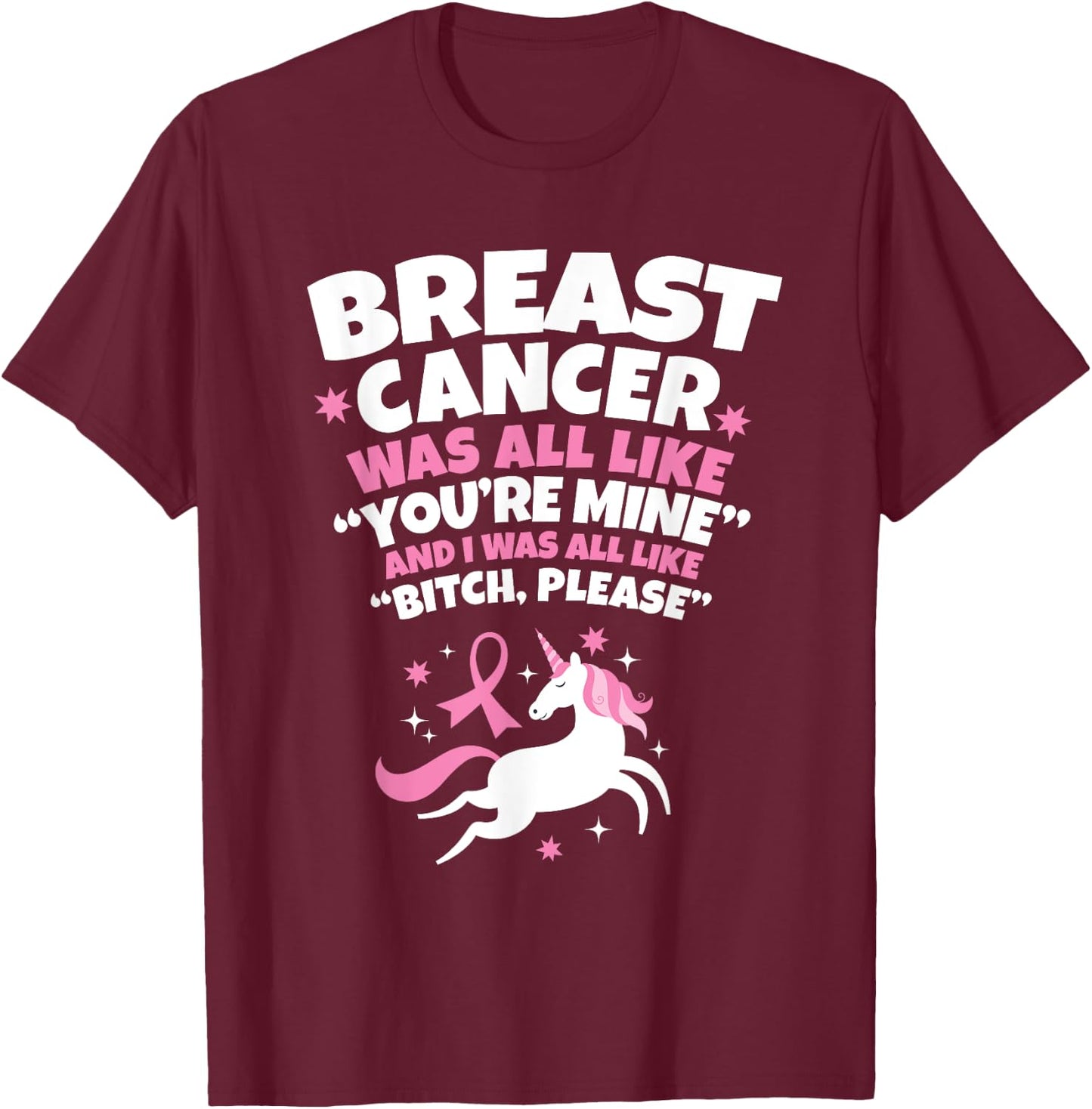 Breast Cancer Funny Unicorn Bitch Please Quote T-Shirt - T-Shirt | Maroon