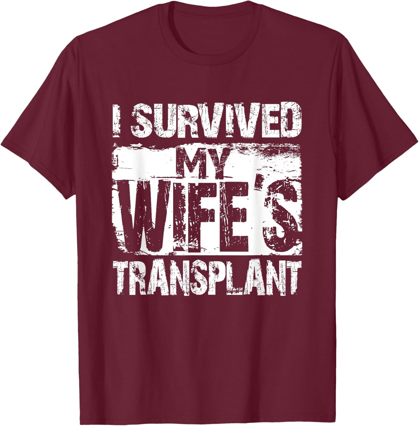 I Survived My Wife's Transplant Grunge Husband Caregiver T-Shirt - T-Shirt | Maroon