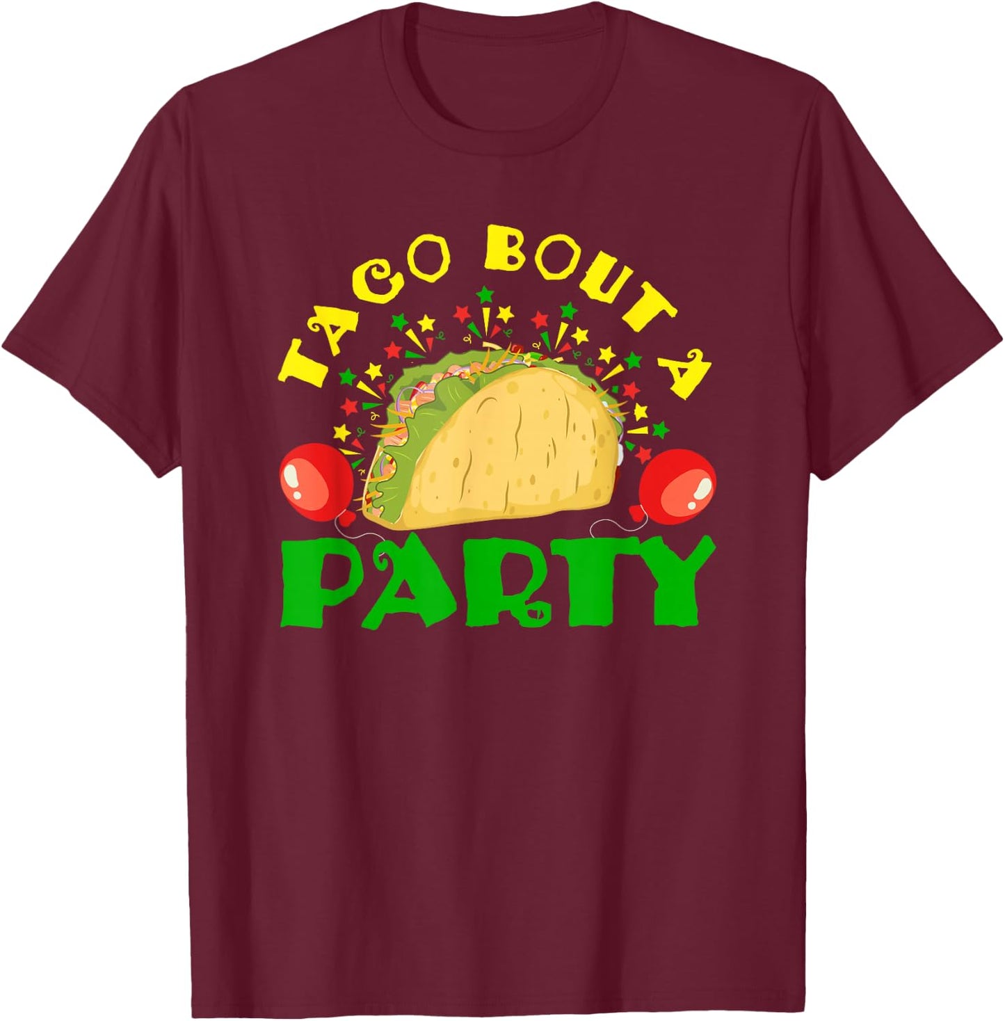 Taco Bout A Party T-Shirt - T-Shirt | Maroon