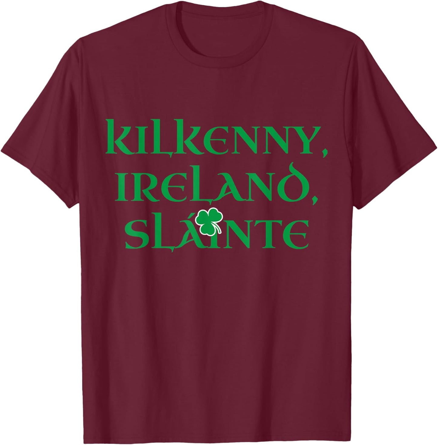 Ireland Slainte Irish Heritage Clover Pride County Kilkenny T-Shirt - T-Shirt | Maroon