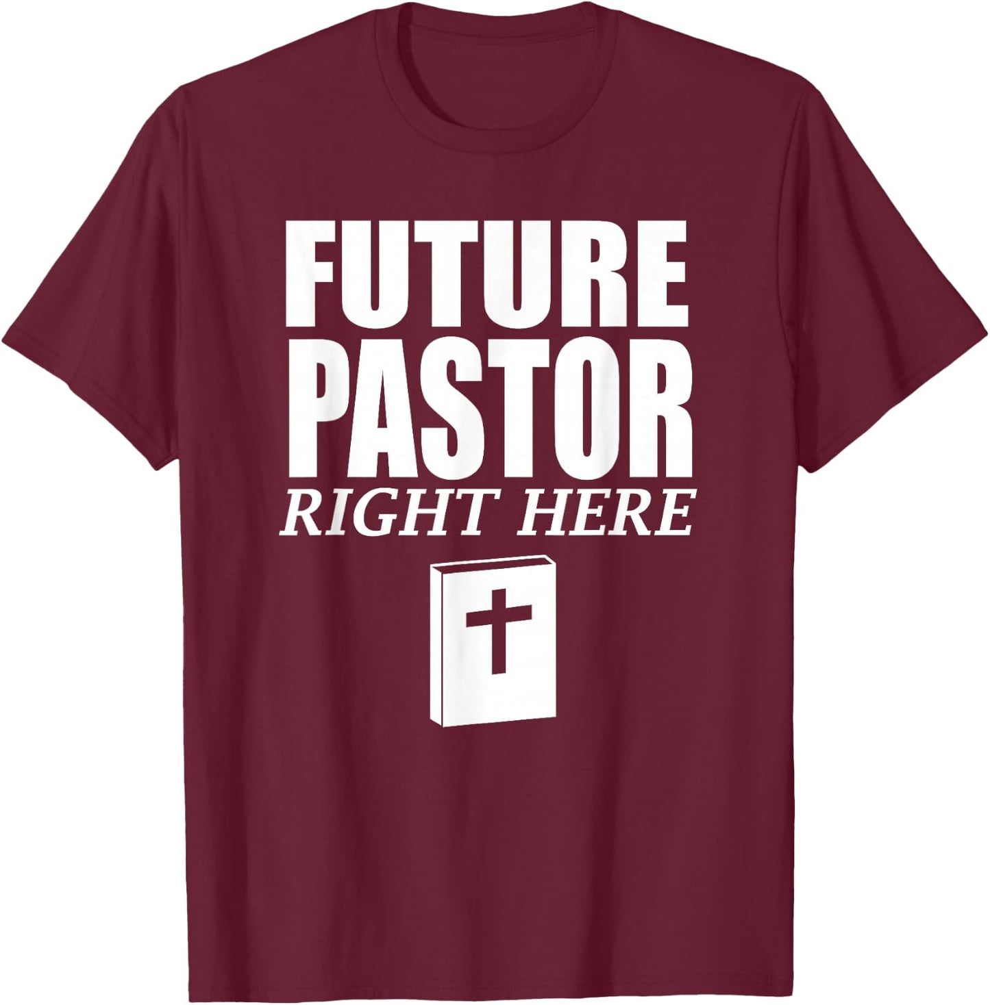 Storecastle: Future Pastor Right Here Funny Gift T-Shirt - T-Shirt | Maroon