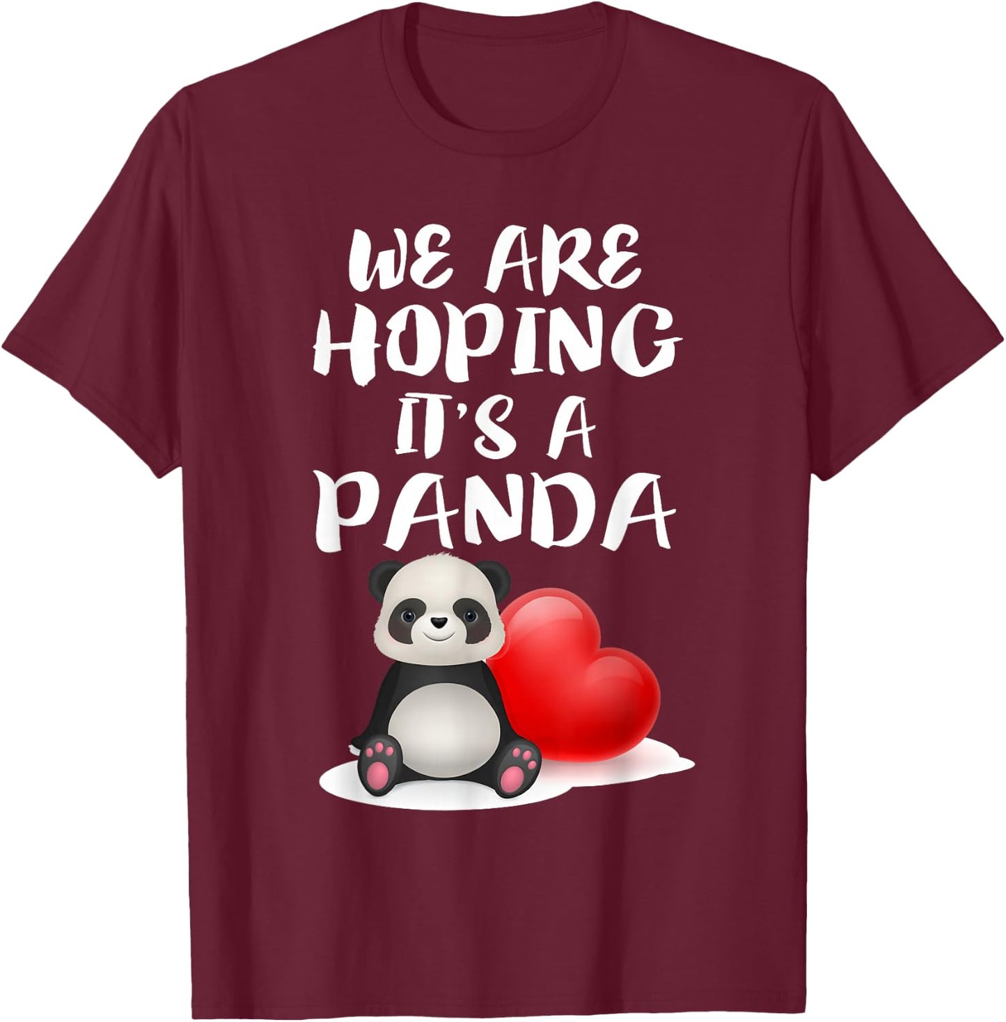 We Are Hoping It's A Panda Funny Mom Pregnant Gift T-Shirt - T-Shirt | Maroon
