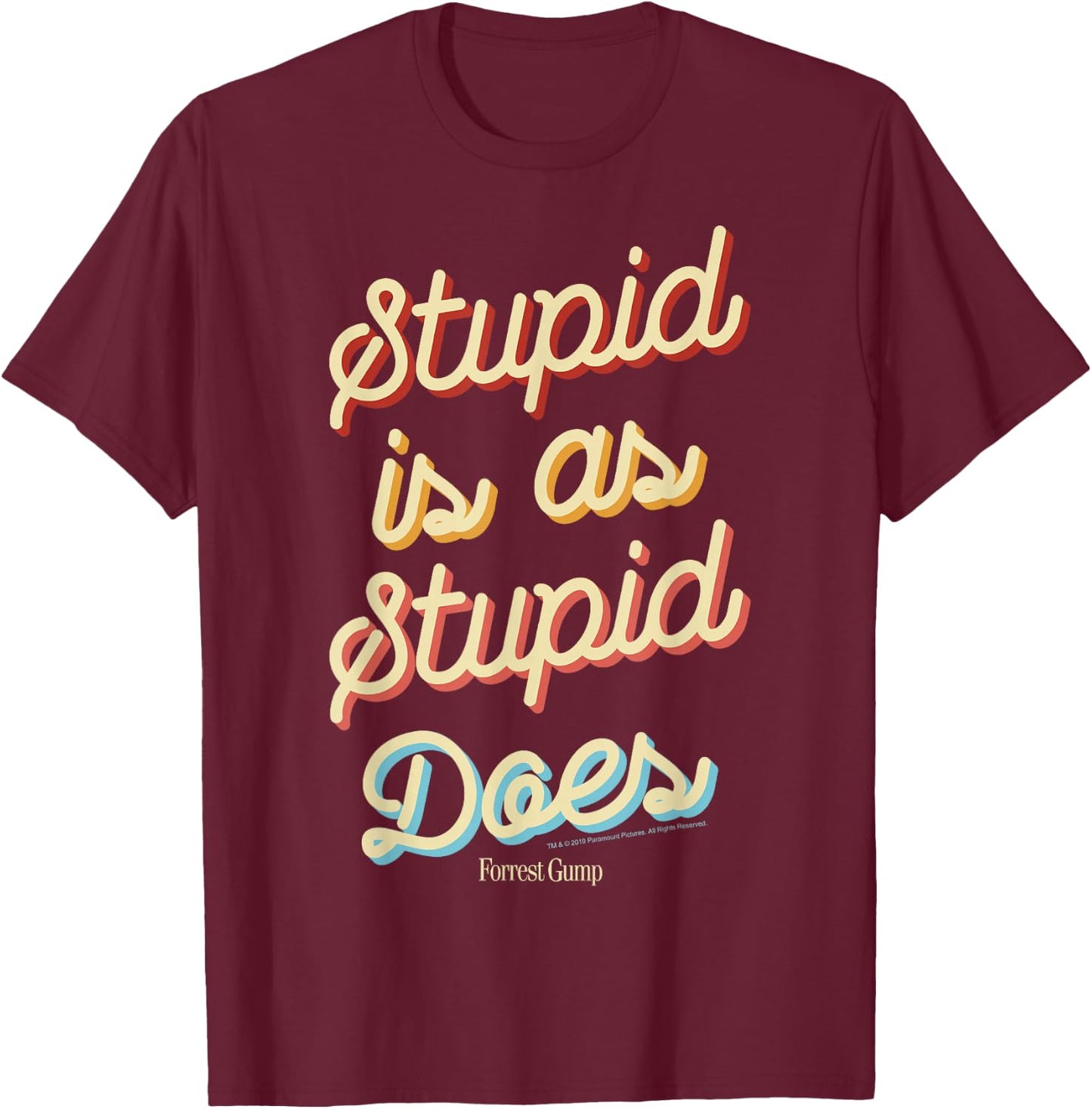 Forrest Gump Stupid is As Stupid Does Script Text T-Shirt - T-Shirt | Maroon