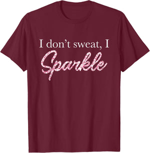 I Don't Sweat I Pink Sparkle T-Shirt - T-Shirt | Maroon