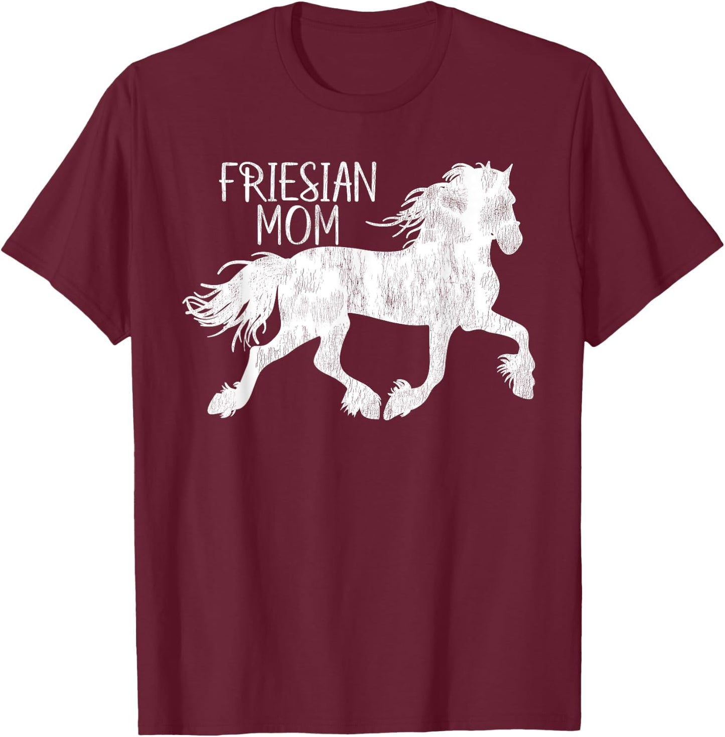 Friesian- Friesian Mom- For Friesian Horse Lover T-Shirt - T-Shirt | Maroon