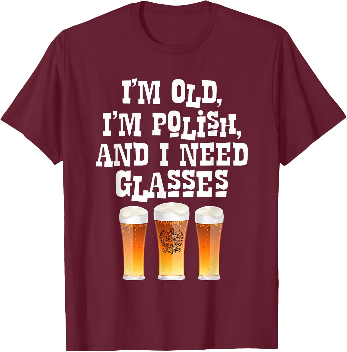 Im Old And Polish And I Need Glasses T Shirt Dziadek Gift T-Shirt - T-Shirt | Maroon