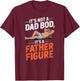 Father's Day It's Not A Dad Bod It's A Father Figure T-Shirt - T-Shirt | Maroon