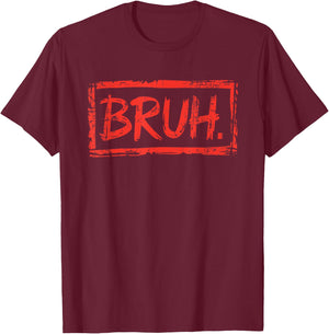 Bruh Funny Saying Meme Bro Boys Girls Teen Youth T-Shirt - T-Shirt | Maroon