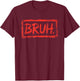 Bruh Funny Saying Meme Bro Boys Girls Teen Youth T-Shirt - T-Shirt | Maroon