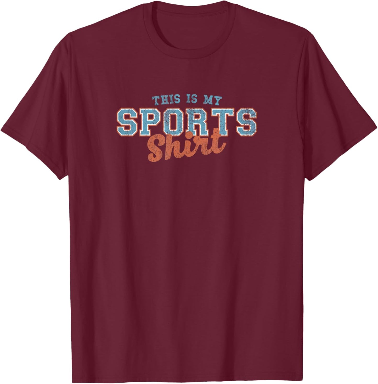 This Is My Sports Shirt T-Shirt - T-Shirt | Maroon