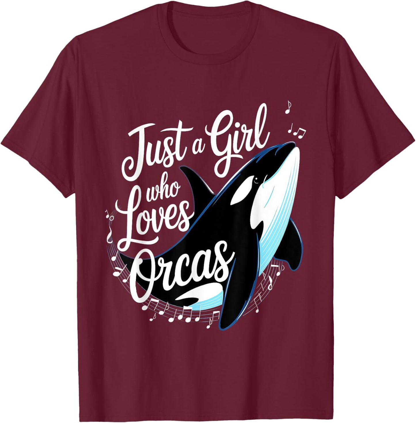 Orcas Just A Girl Who Loves Orcas Killer Whales Ocean Girls T-Shirt - T-Shirt | Maroon