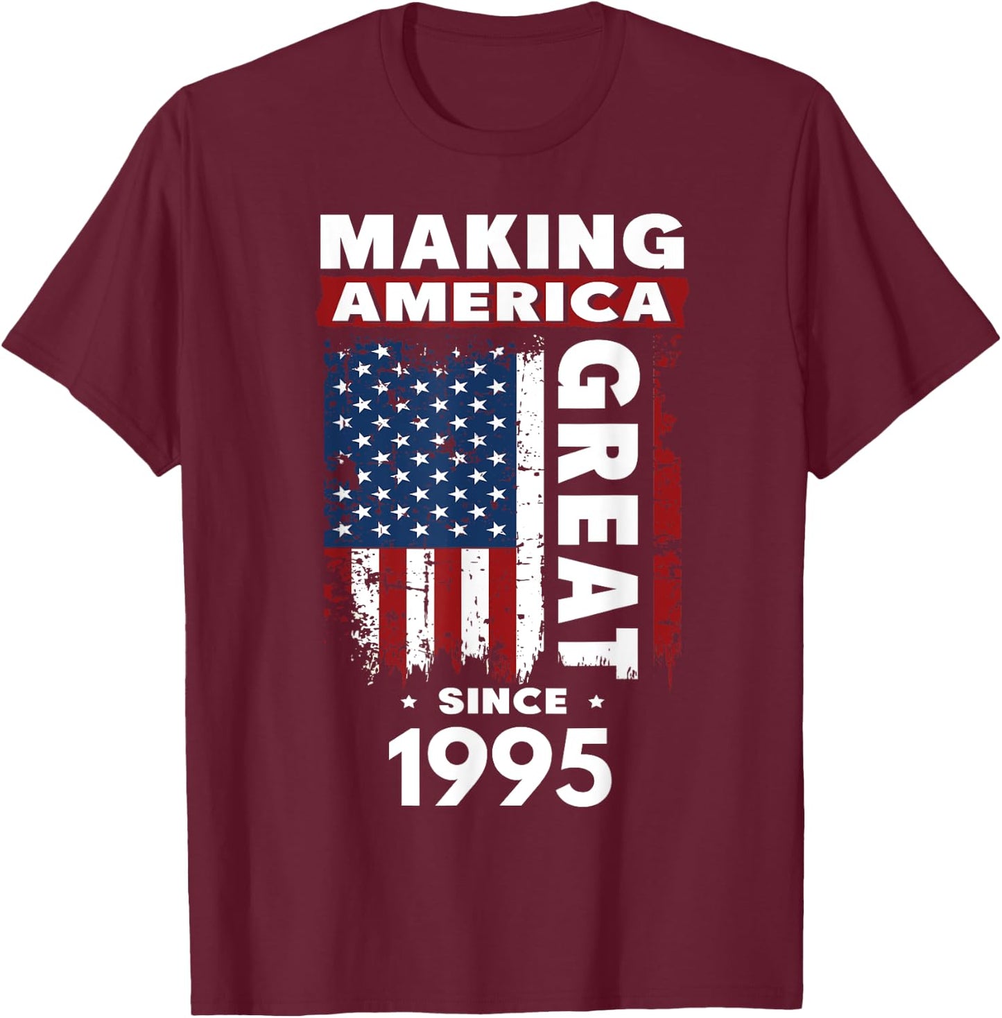Making America Great Since 1995 T-Shirt - T-Shirt | Maroon