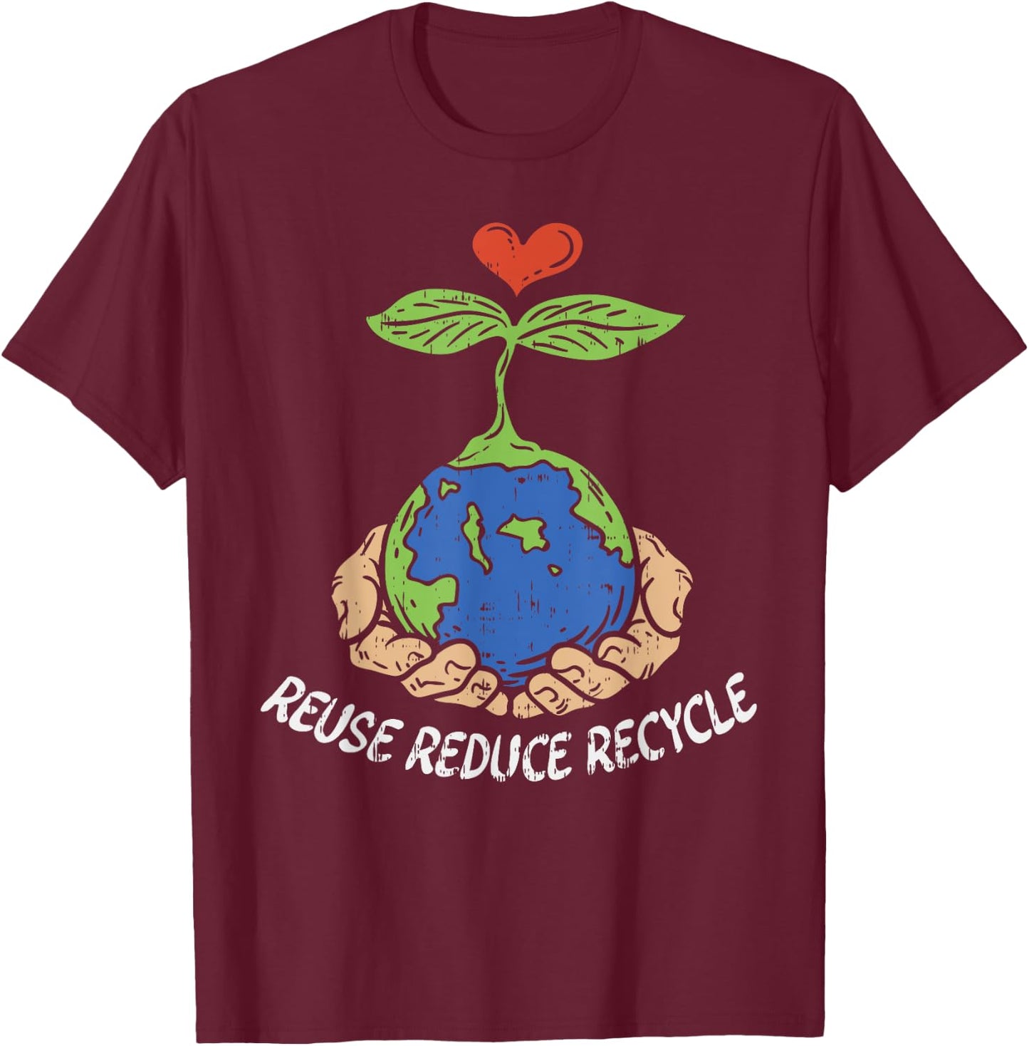Reuse Reduce Recycle Save Earth Day Planet T-Shirt - T-Shirt | Maroon