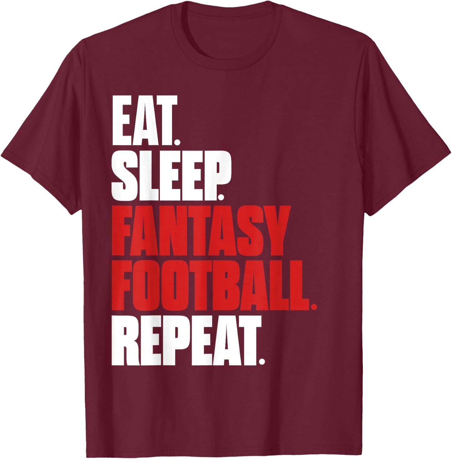 Eat Sleep Fantasy Football Shirt Fantasy Football Fan Gifts T-Shirt - T-Shirt | Maroon