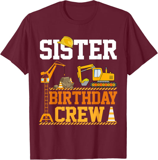 Sister Birthday Crew Construction Excavator Kids Family T-Shirt - T-Shirt | Maroon