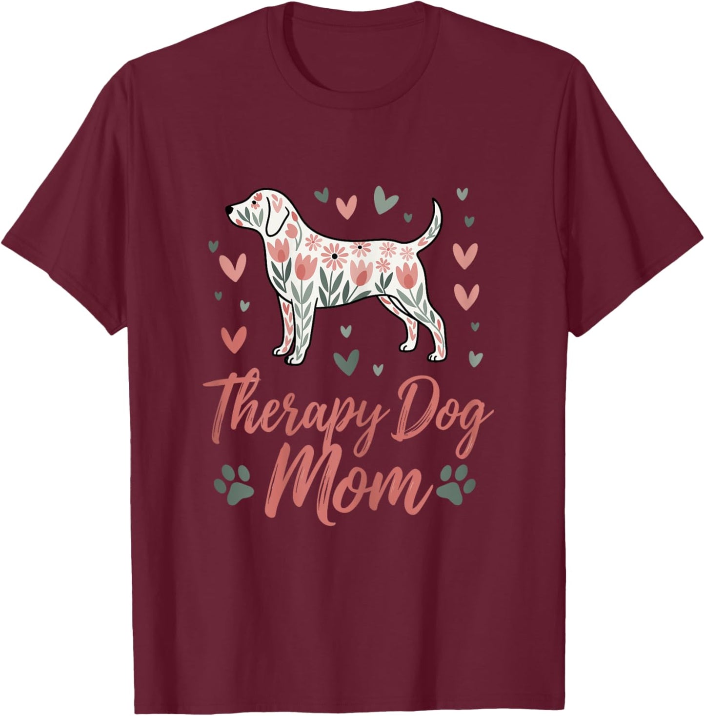 Cute Therapy Dog Mom Floral Dog & Hearts Support Pet Lovers Women T-Shirt - T-Shirt | Maroon