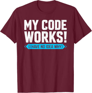 My Code works Funny Programmer Coding T-Shirt - T-Shirt | Maroon