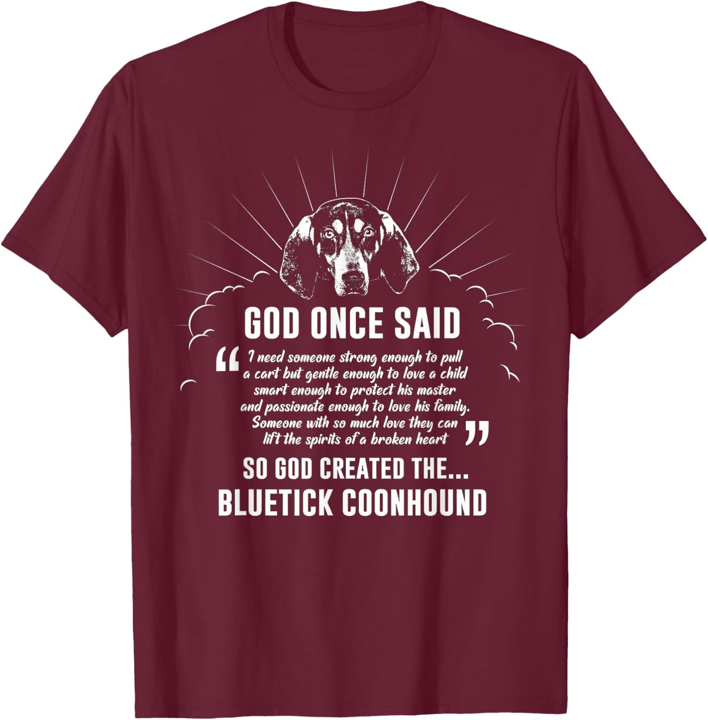 God Once Said Bluetick Coonhound Men Women T-Shirt - T-Shirt | Maroon