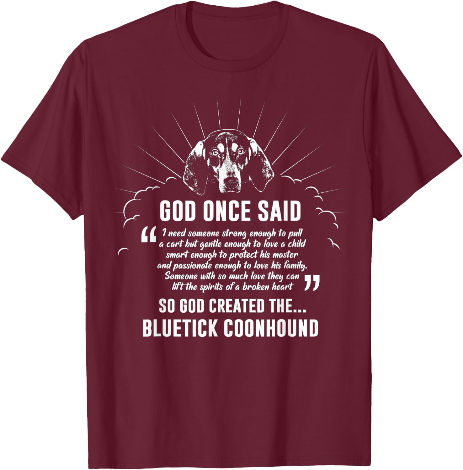 God Once Said Bluetick Coonhound Men Women T-Shirt - T-Shirt | Maroon