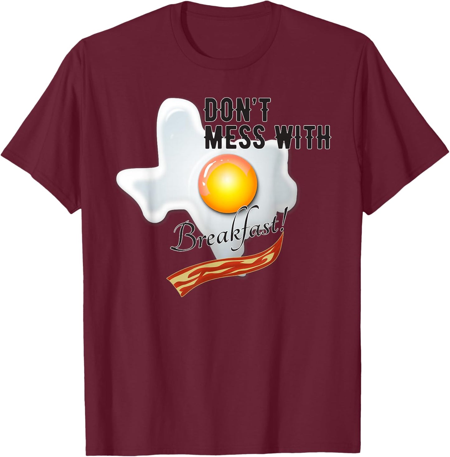 Texas Pun Don't Mess With Breakfast Funny Men, Women & Kids T-Shirt - T-Shirt | Maroon