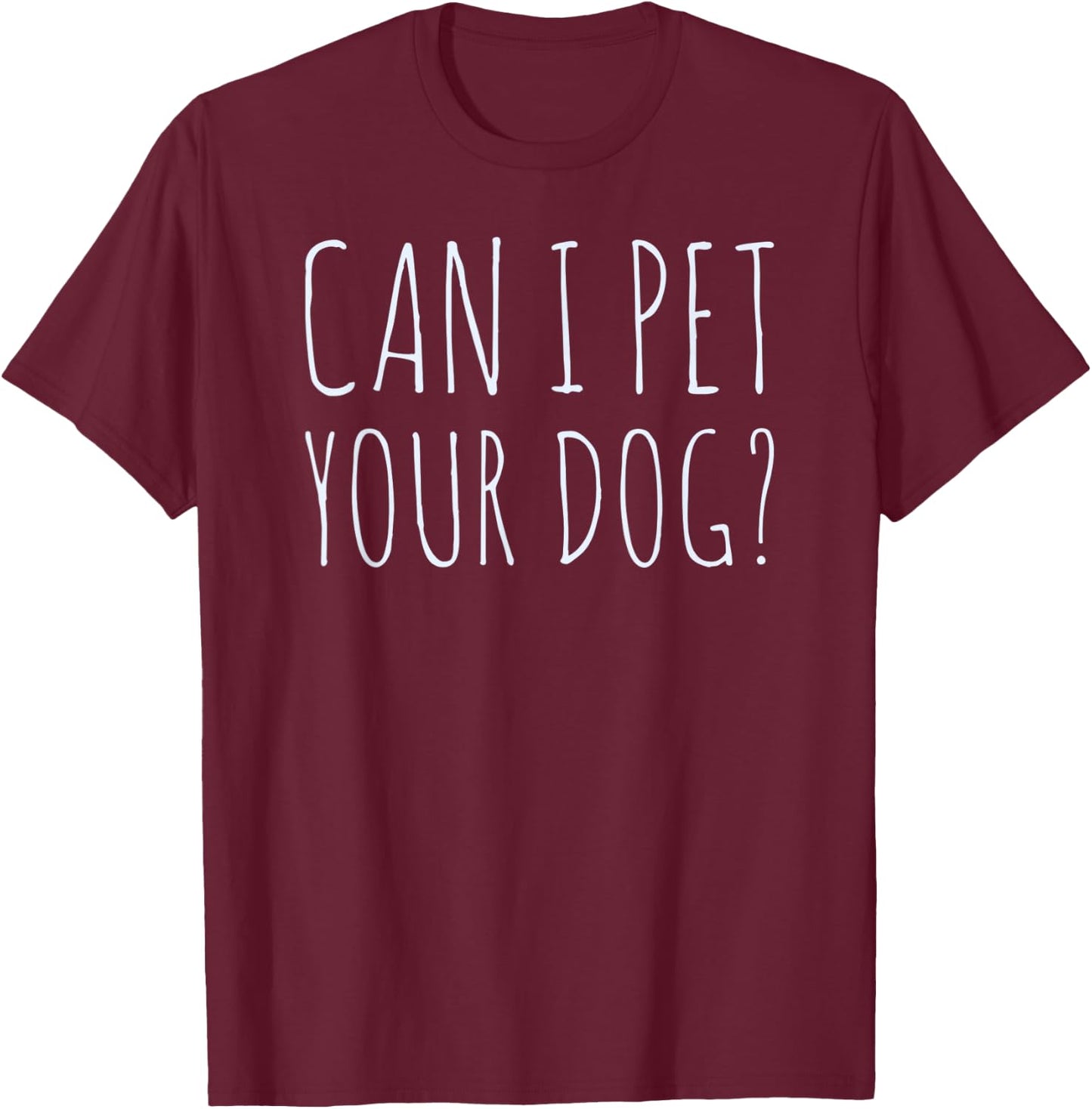 Can I Pet Your Dog gift Women Kids T-Shirt - T-Shirt | Maroon