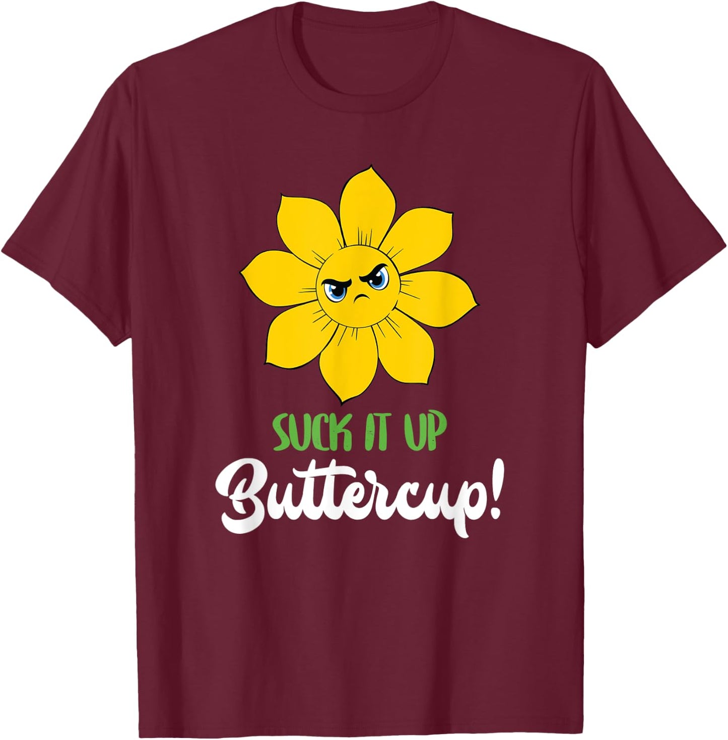 Suck It Up Buttercup Motivational Workout Saying T-Shirt - T-Shirt | Maroon