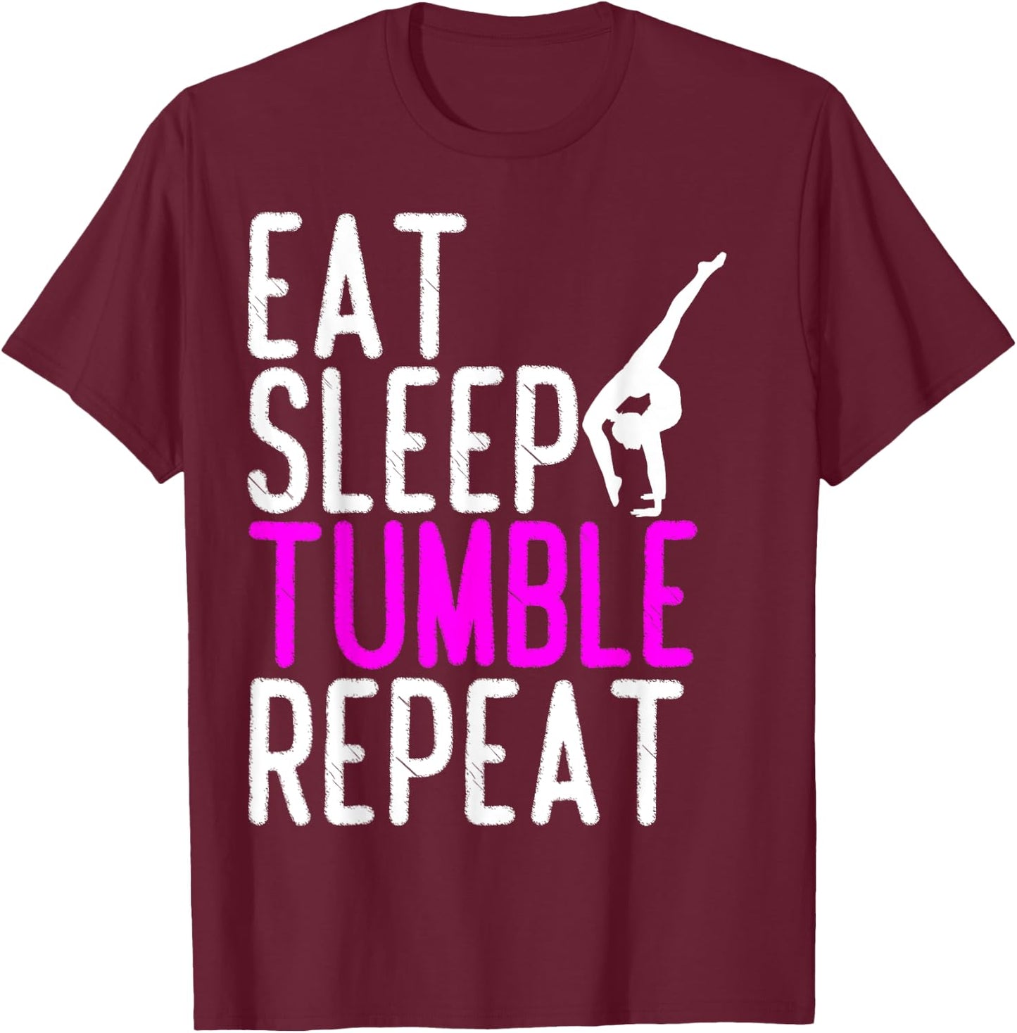 Eat Sleep Tumble Repeat Gymnastics Gymnast Quote Gift T-Shirt - T-Shirt | Maroon