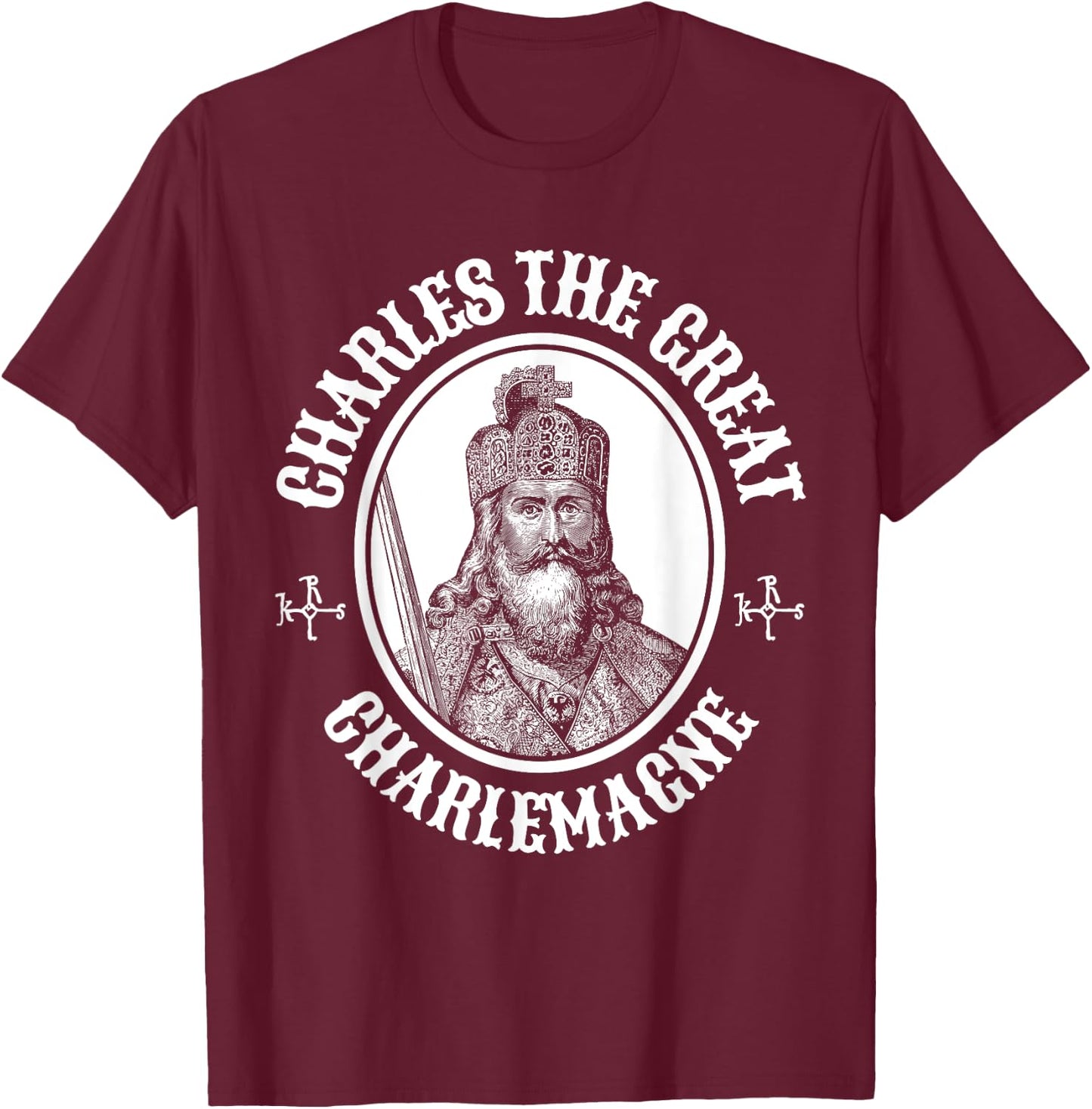 Charlemagne Shirt King Charles the Great T-Shirt - T-Shirt | Maroon