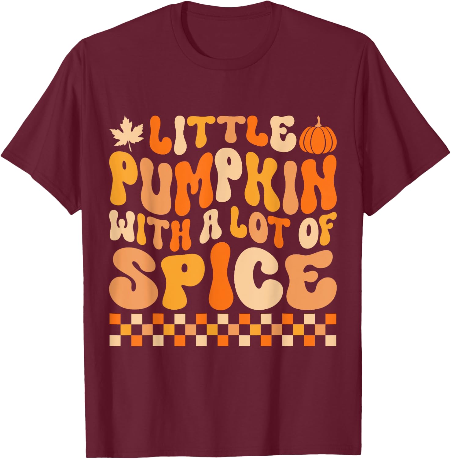 Little Pumpkin With a Lot of Spice Funny Thanksgiving Kids T-Shirt - T-Shirt | Maroon