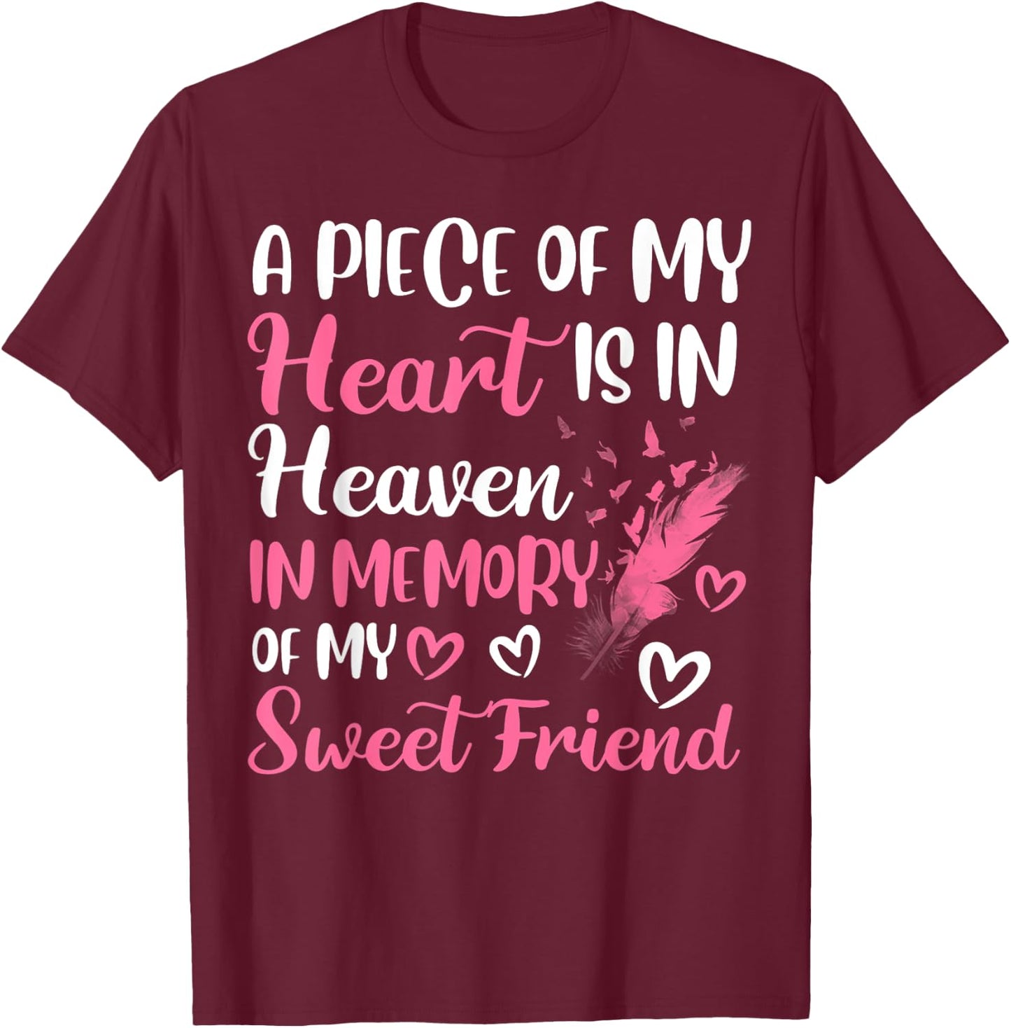 A piece of my heart is in heaven in memory of my friend T-Shirt - T-Shirt | Maroon