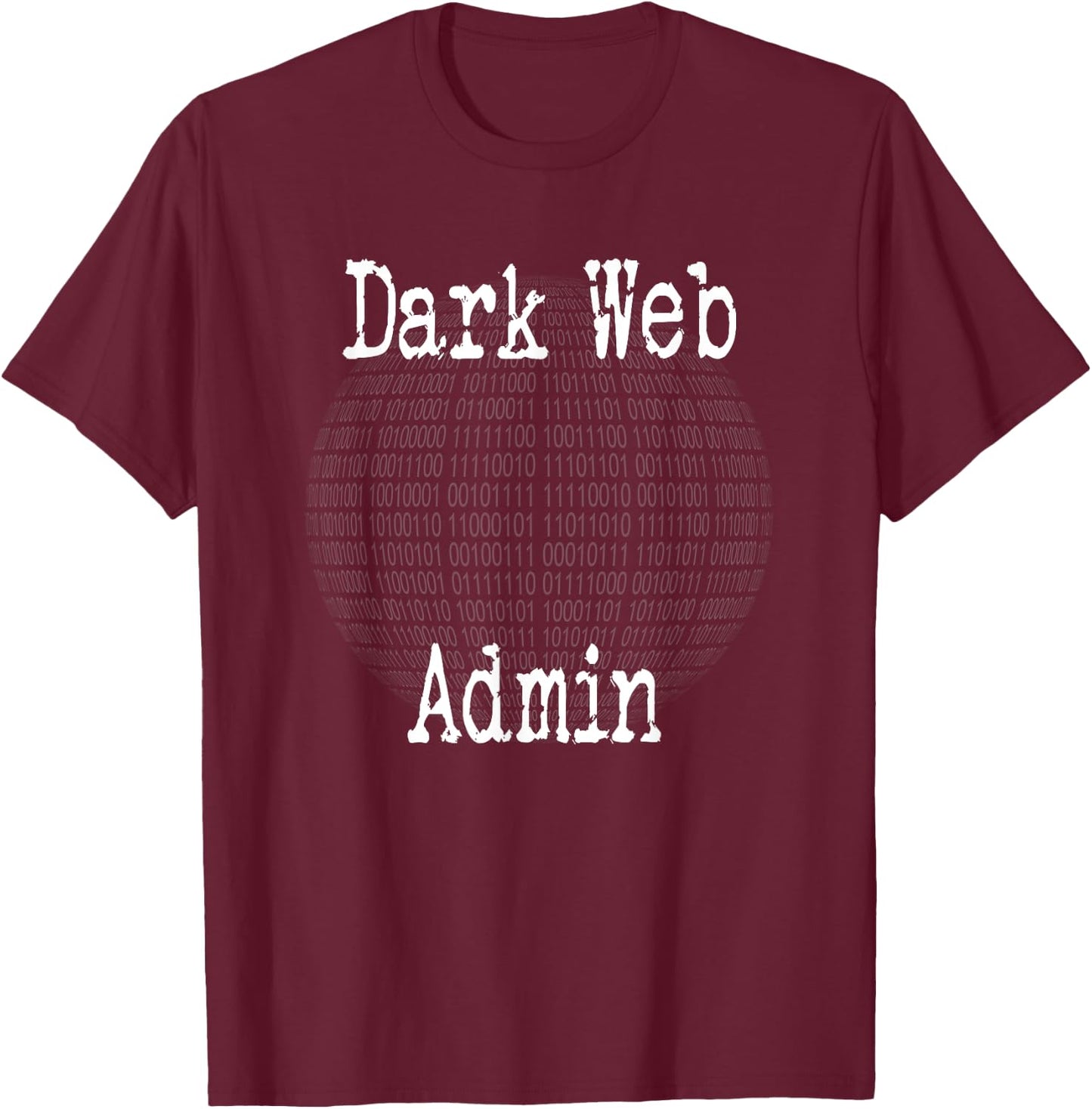 Funny hacker computer engineer shirt dark web admin T-Shirt - T-Shirt | Maroon