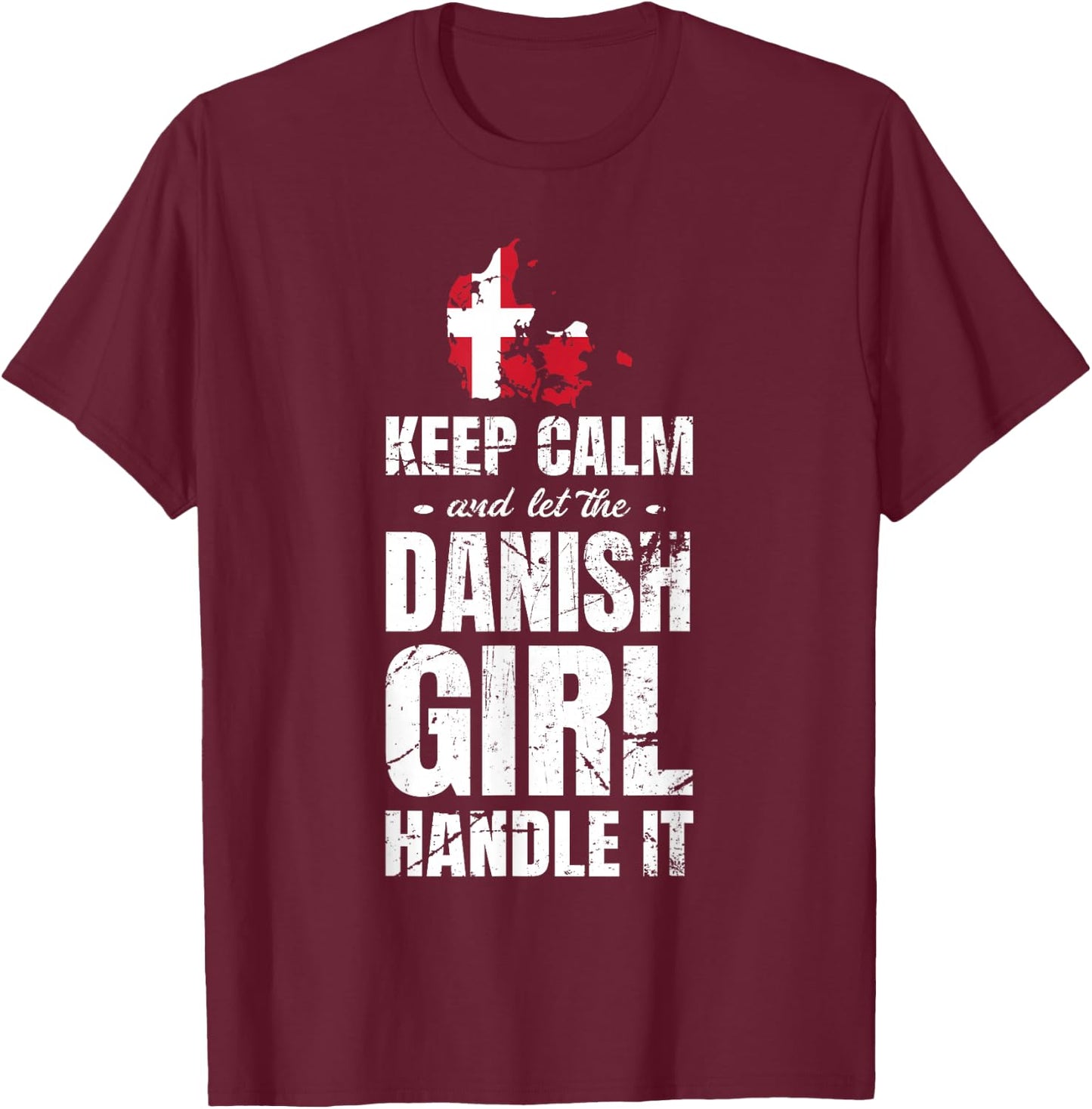 keep Calm And Let The Danish Girl Handle It Denmark T-Shirt - T-Shirt | Maroon