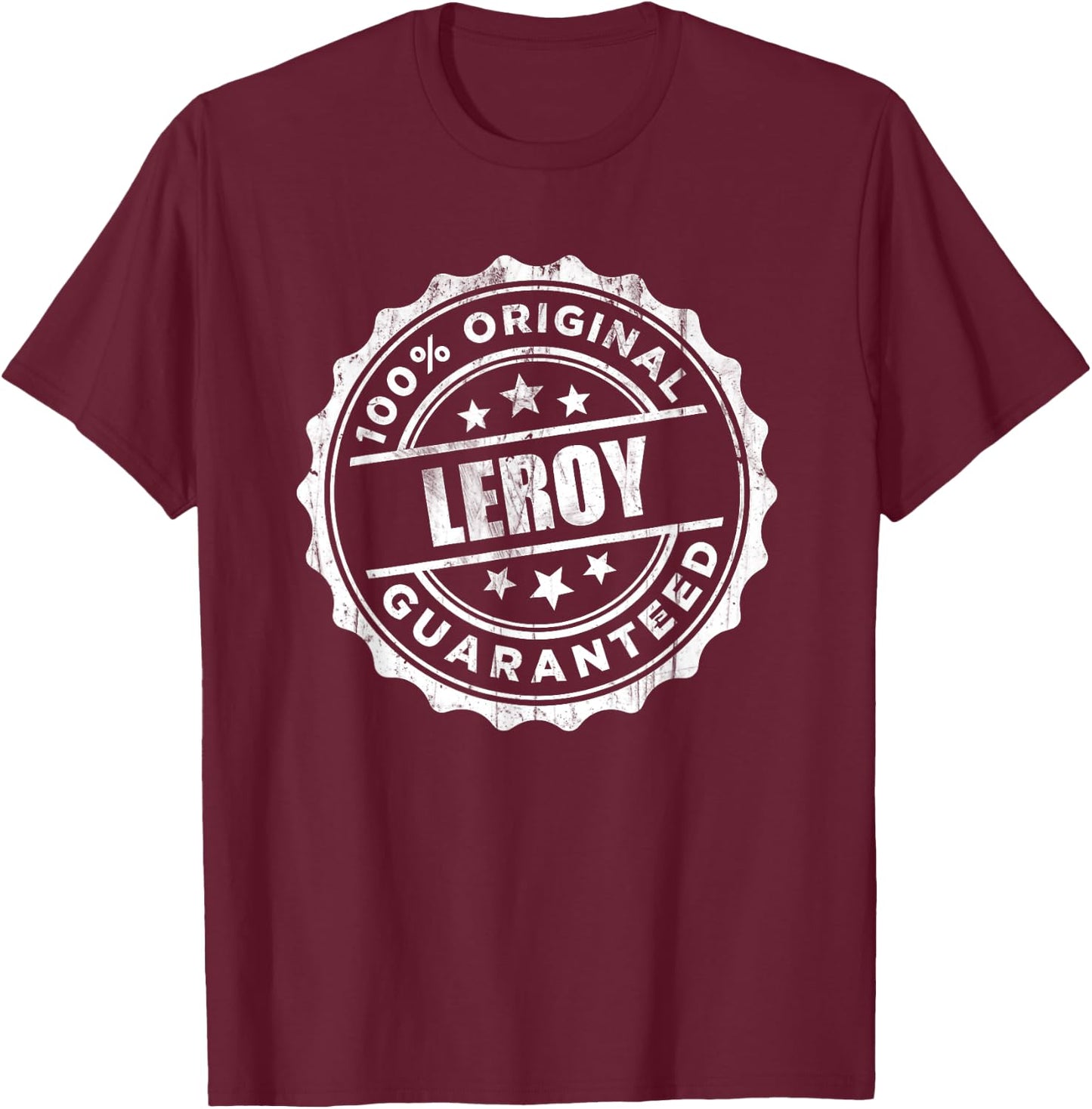 Leroy 100% Original Guaranteed T-Shirt - T-Shirt | Maroon