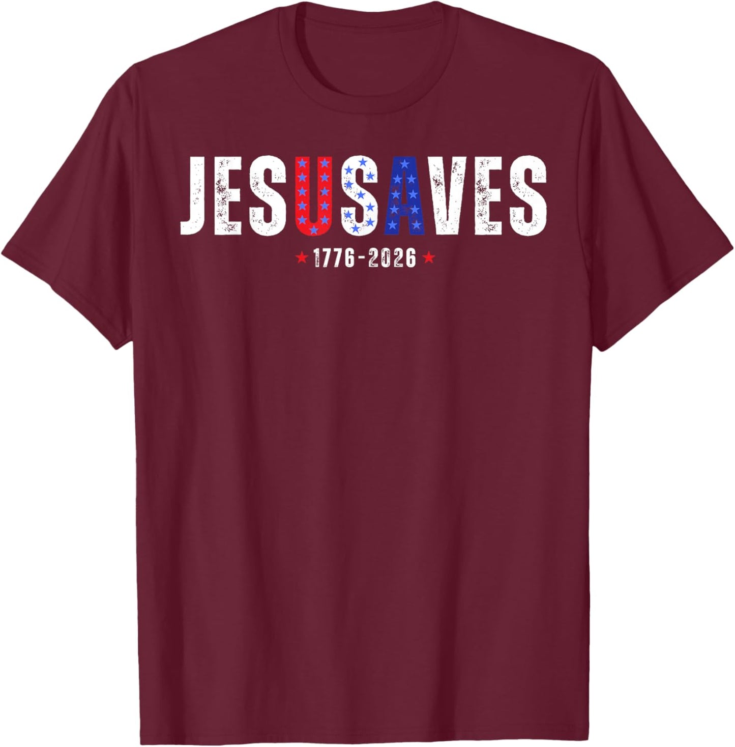 250 Years Jesus Saves JesUSAves USA Flag Patriotic Christian T-Shirt - T-Shirt | Maroon