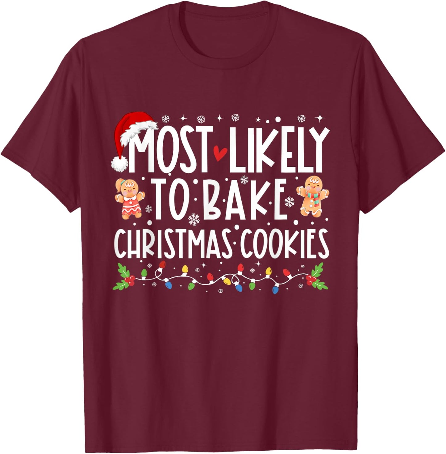Most Likely To Bake Christmas Cookies Funny Christmas T-Shirt - T-Shirt | Maroon