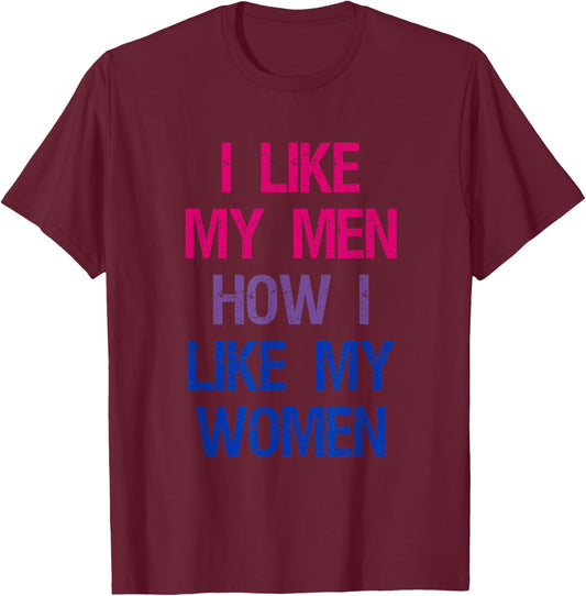 I Like My Men How I Like My Women Bisexual Pride Flag T-Shirt - T-Shirt | Maroon