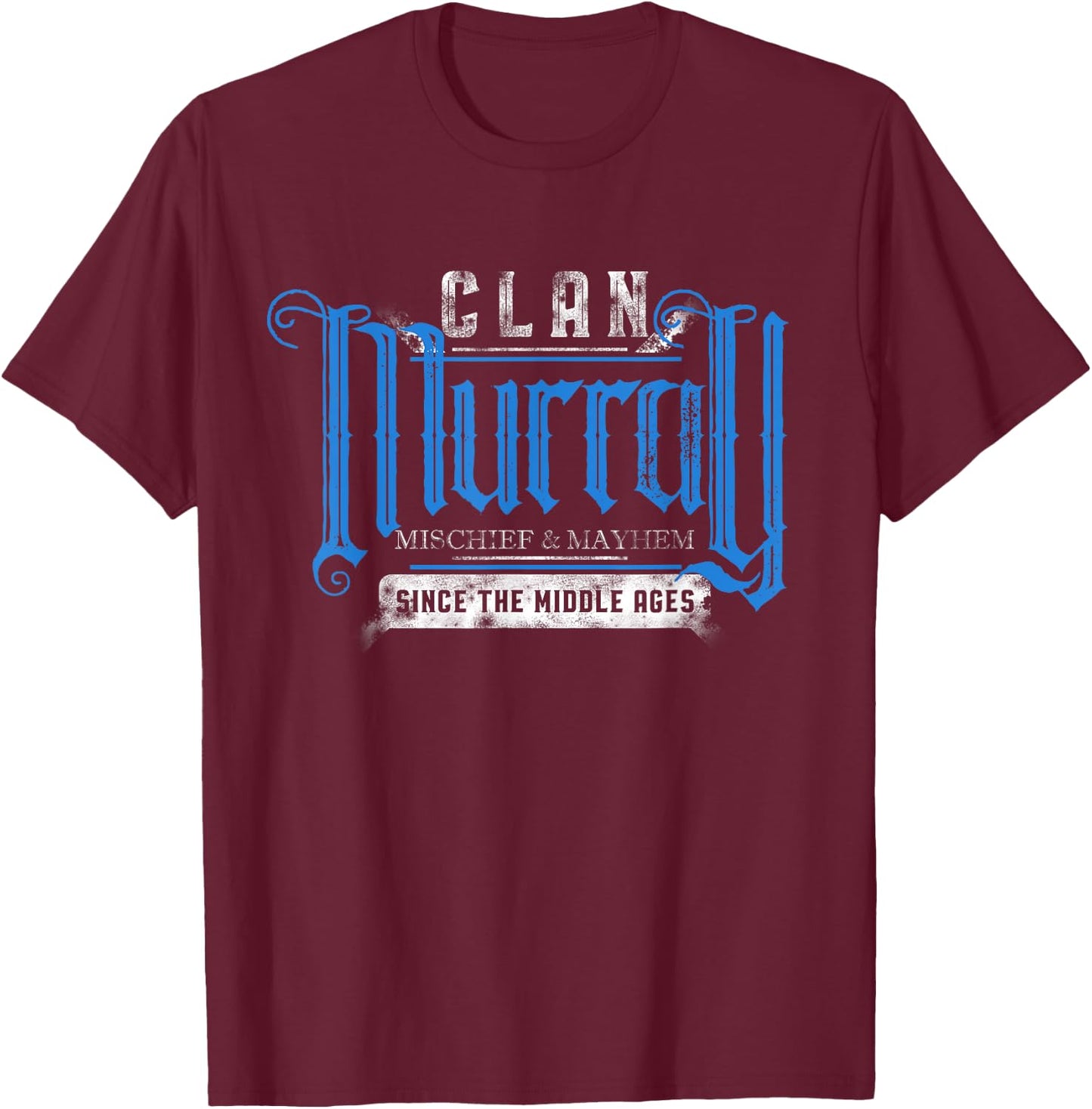 Clan Murray - Mischief & Mayhem Since The Middle Ages T-Shirt - T-Shirt | Maroon