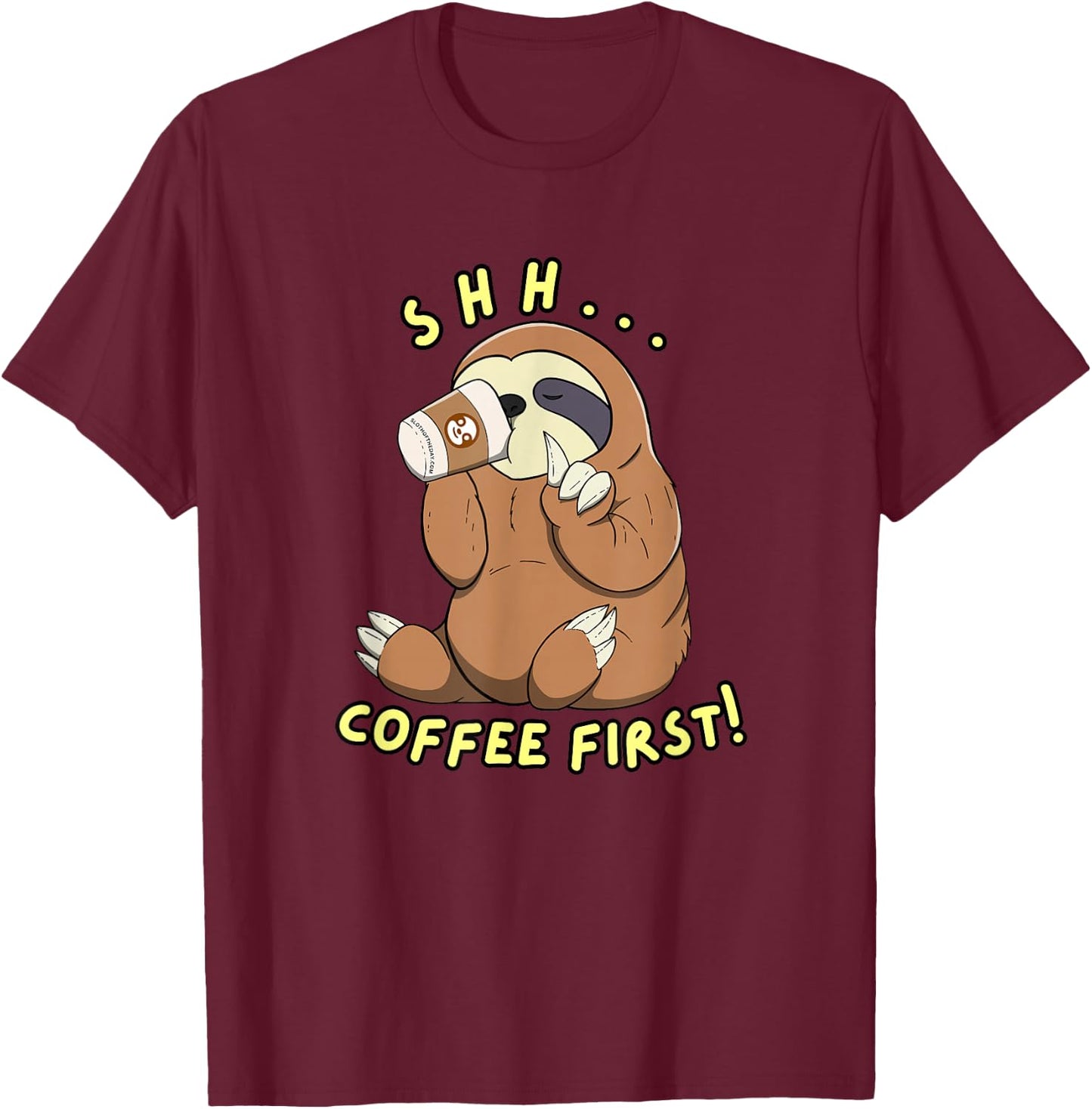 Sloth Shh Coffee First T-Shirt - T-Shirt | Maroon