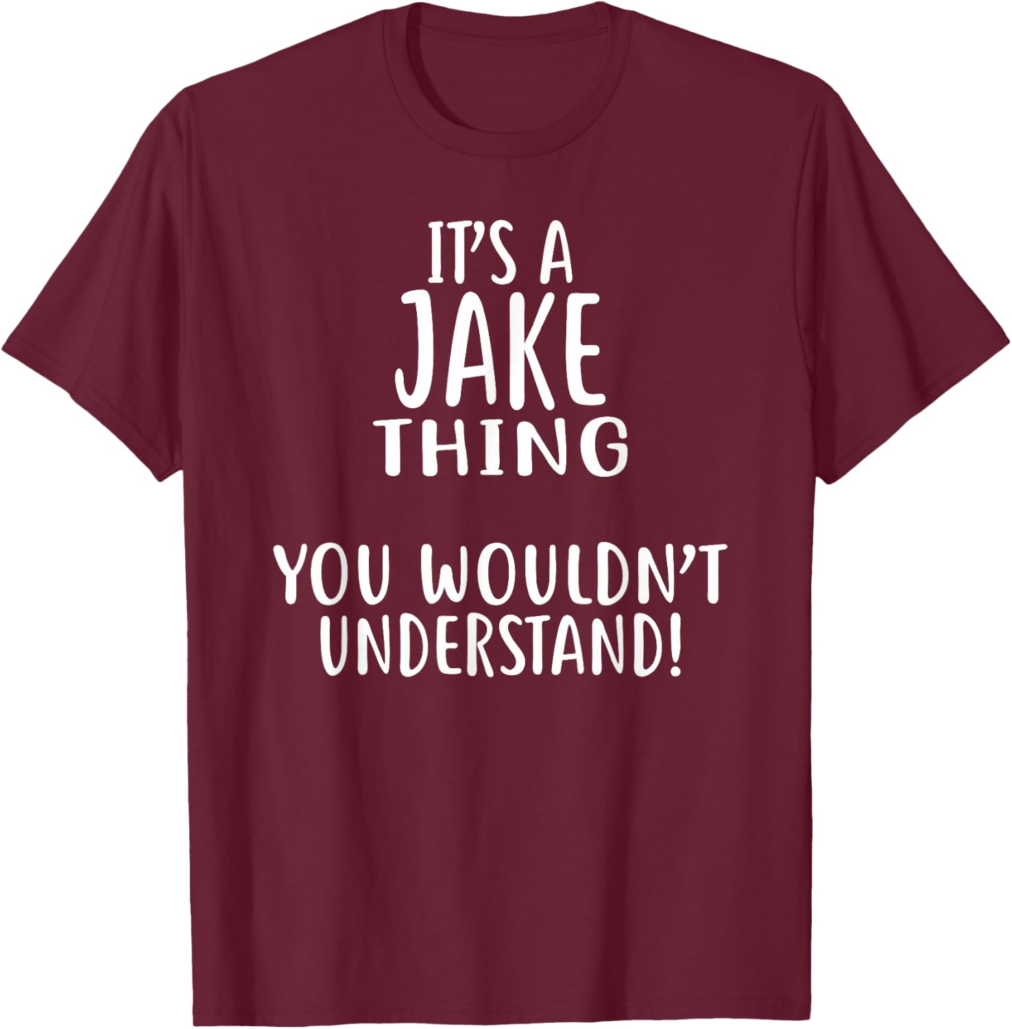 It's A JAKE Thing, You Wouldn't Understand! Jake T-Shirt - T-Shirt | Maroon