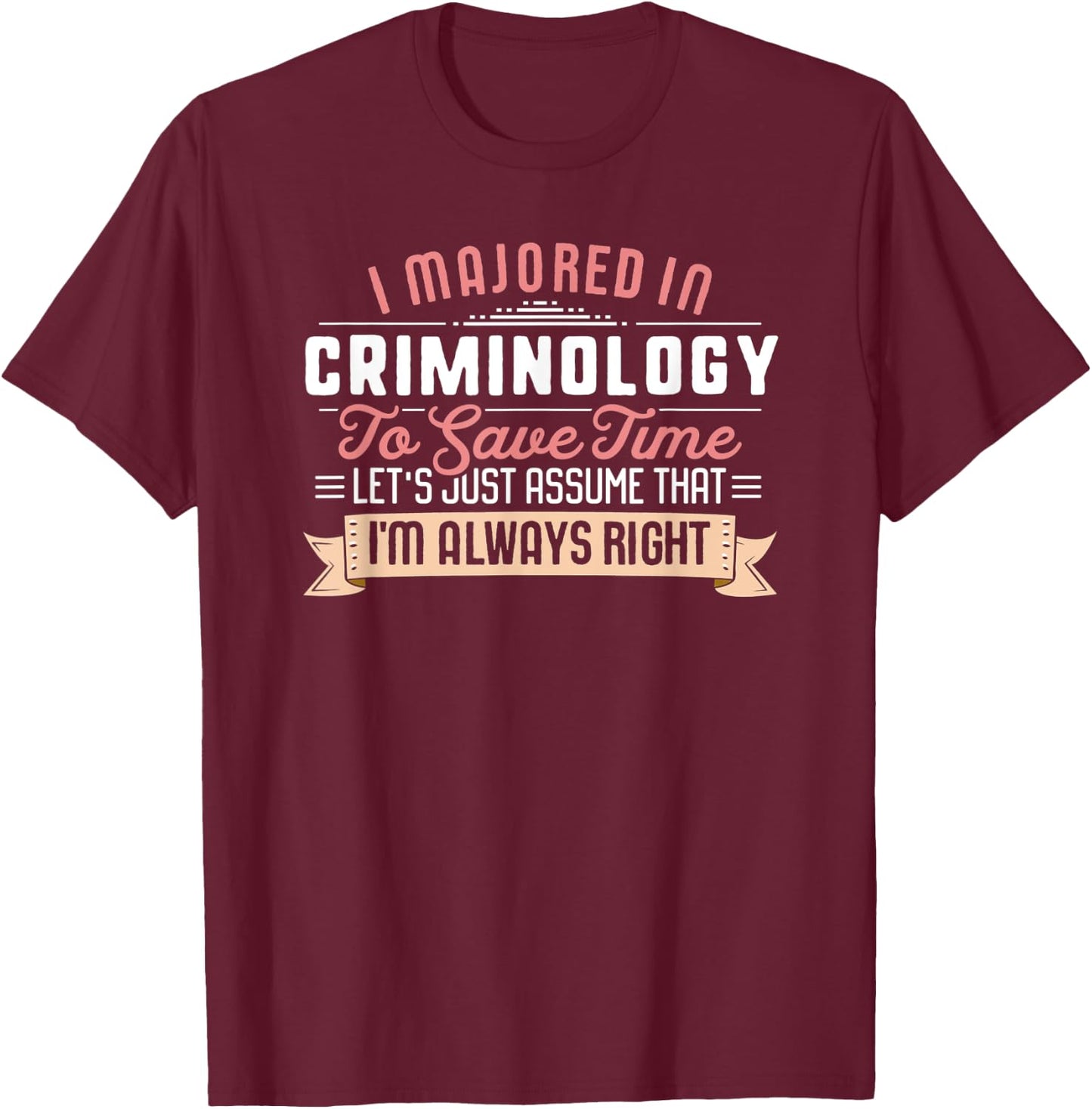 Funny Criminology Major Student Shirt Graduation Gift T-Shirt - T-Shirt | Maroon