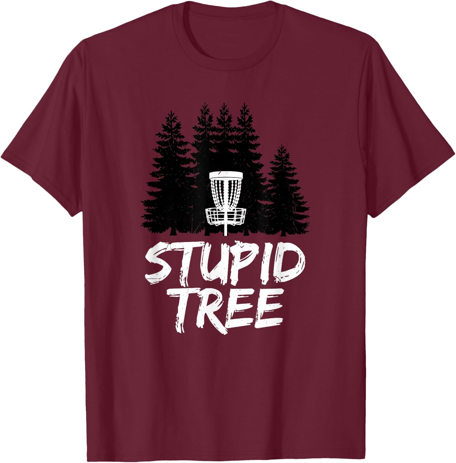 Stupid Tree Disc Golf T Shirt Funny Frisbee Golf Shirt T-Shirt - T-Shirt | Maroon