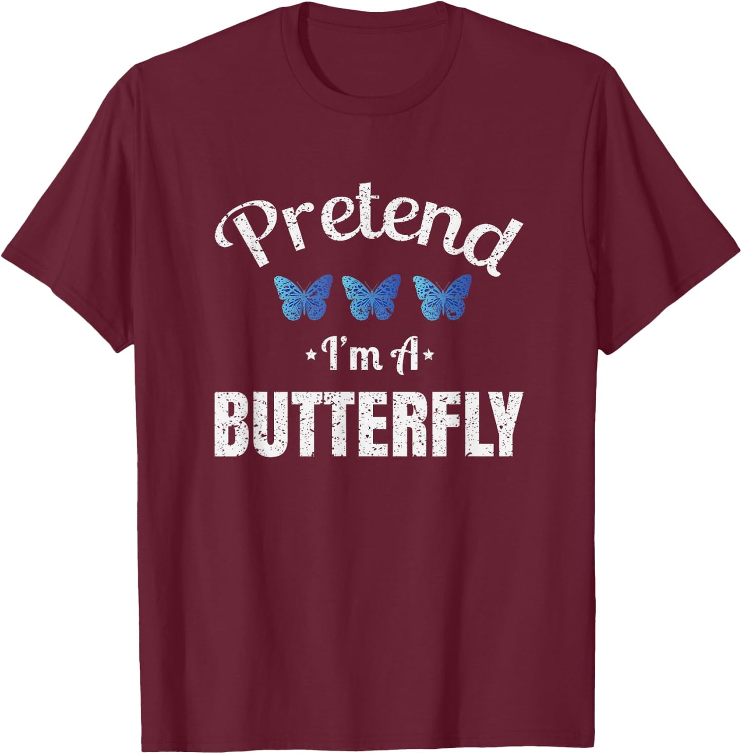 Pretend I'm a Butterfly Lazy Halloween Easy Costume T-Shirt - T-Shirt | Maroon