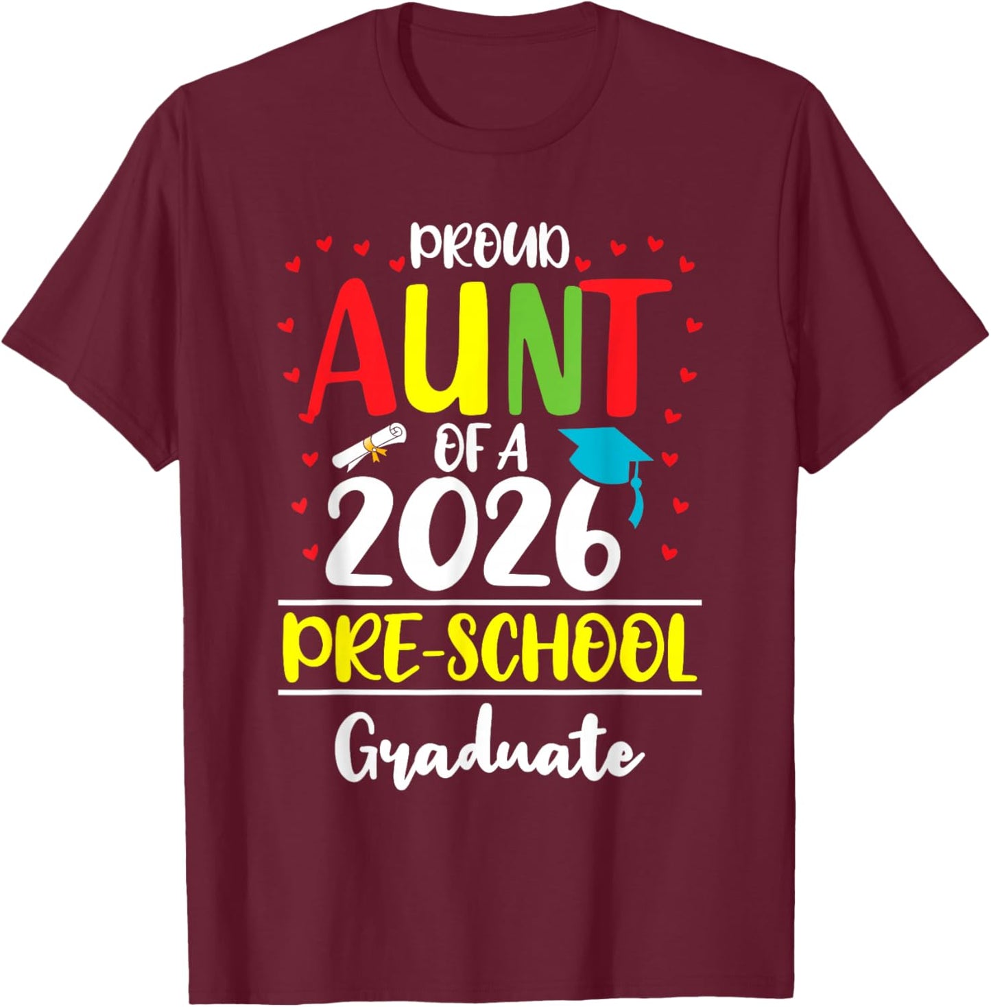 Funny Proud Aunt of a Class of 2026 Pre-School Graduate T-Shirt - T-Shirt | Maroon