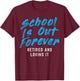 School Is Out Forever Retired Funny Retirement Teacher Gift T-Shirt - T-Shirt | Maroon
