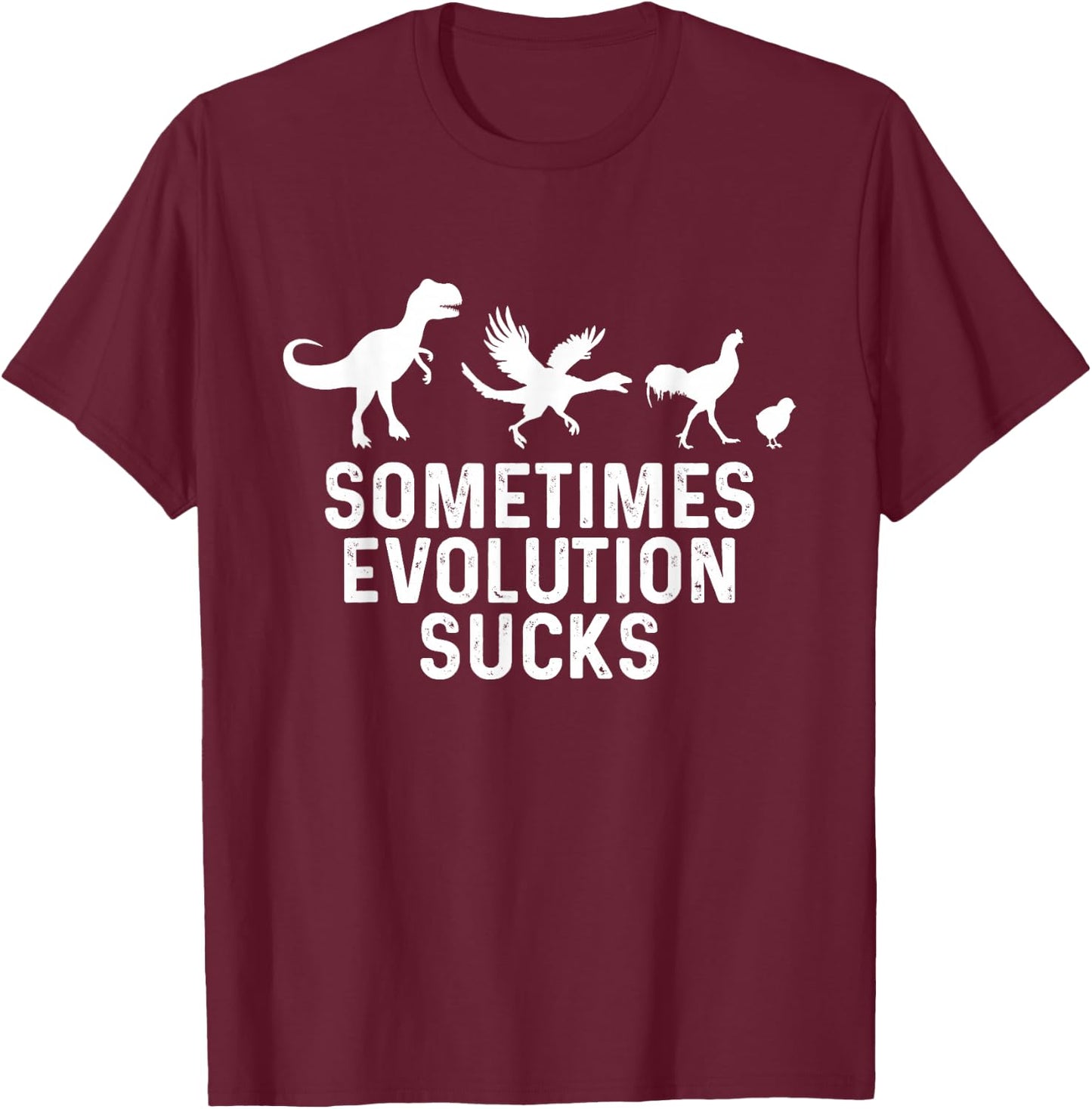 Sometimes Evolution Sucks Funny Evolution T-Shirt - T-Shirt | Maroon