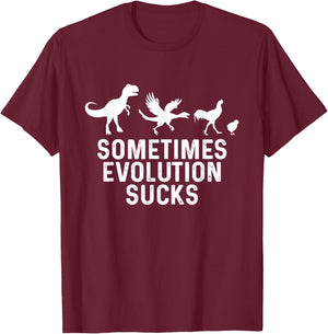 Sometimes Evolution Sucks Funny Evolution T-Shirt - T-Shirt | Maroon