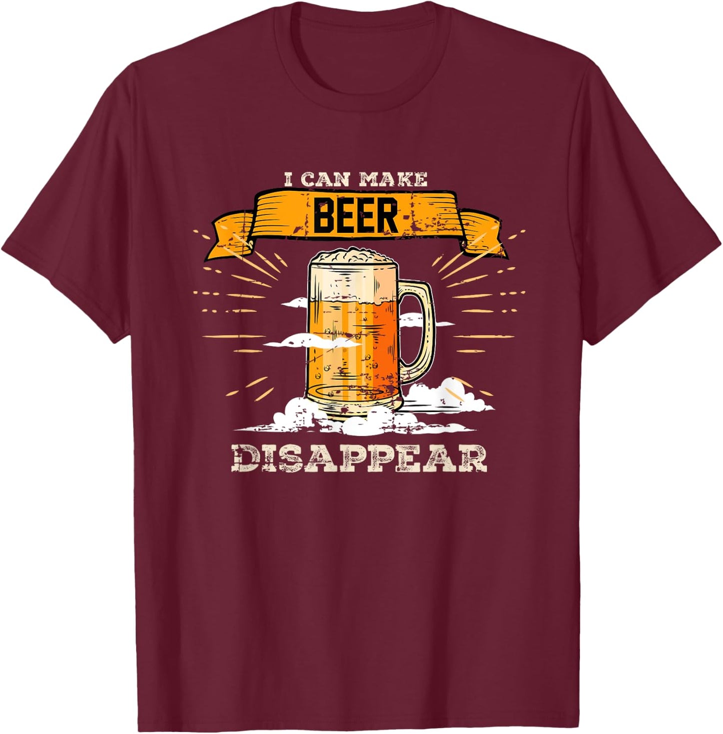I can make beer disappear Beer Lovers T-Shirt - T-Shirt | Maroon