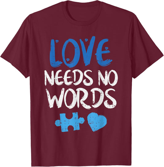 Love Needs No Words Autism Awareness Shirt Mom Dad Teacher T-Shirt - T-Shirt | Maroon