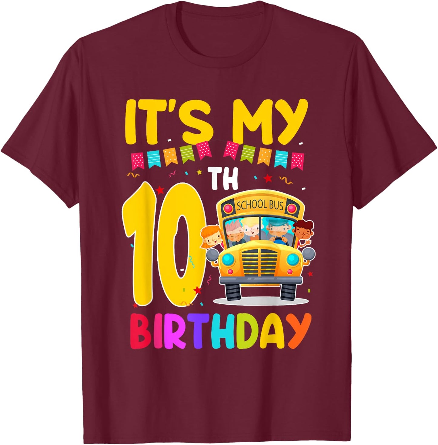 It's My 10th Birthday School Bus Theme 10 Year Old Birthday T-Shirt - T-Shirt | Maroon